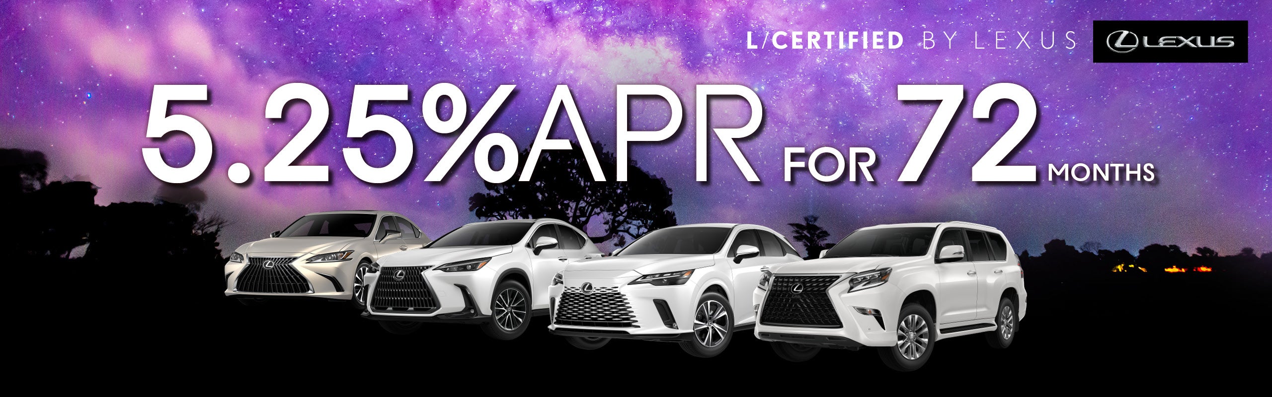 L/CERTIFIED by LEXUS 5.25% APR for 72 Months