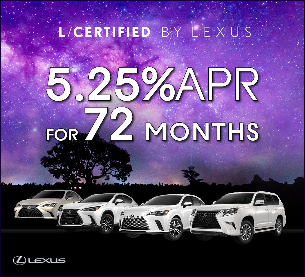 L/CERTIFIED by LEXUS 5.25% APR for 72 Months